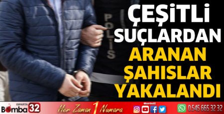 Aranan şahıslar yakalandı