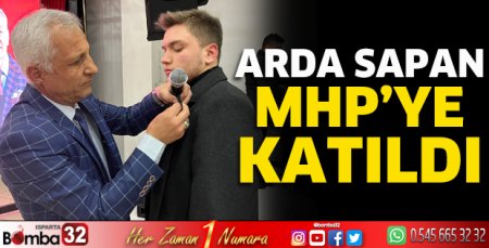 Arda Sapan MHP’ye katıldı