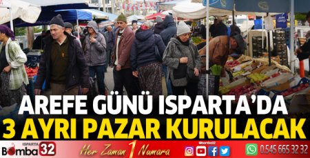 Arefe Günü Isparta'da kurulacak pazarlar
