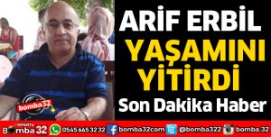 ARİF ERBİL VEFAT ETTİ