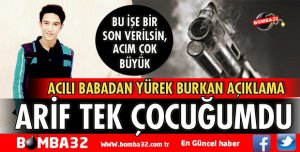 ARİF TEK ÇOCUĞUMDU
