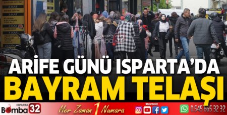 Arife günü Isparta'da bayram telaşı
