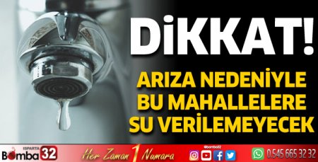 Arıza nedeniyle su kesintisi yaşanacak