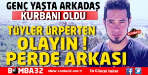 ARKADAŞ KURBANI OLAN GENCİN KATİLİ YAKALANDI!