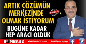 ARTIK ÇÖZÜMÜN MERKEZİNDE  OLMAK İSTİYORUM