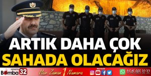 Artık daha çok sahada olacağız