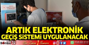 Artık elektronik geçiş sistemi uygulanacak