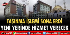 ARTIK YENİ YERİNDE HİZMET VERECEK
