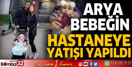 Arya bebeğin hastaneye yatışı yapıldı