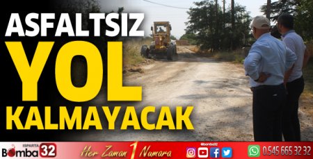 Asfaltsız yol kalmayacak