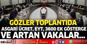 Asgari ücret, EYT, 3600 ek gösterge ve artan vakalar… Gözler Kabine toplantısında