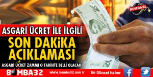 ASGARİ ÜCRET İLE İLGİLİ SON DAKİKA AÇIKLAMASI