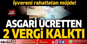 Asgari ücretten 2 vergi kalktı
