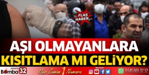 Aşı olmayanlara kısıtlama mı geliyor