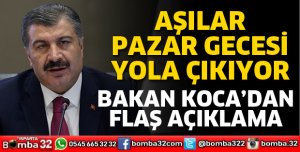 AŞILAR PAZAR GECESİ YOLA ÇIKIYOR