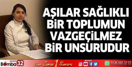 Aşılar sağlıklı bir toplumun vazgeçilmez bir unsurudur
