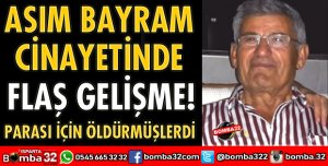 ASIM BAYRAM CİNAYETİNDE FLAŞ GELİŞME