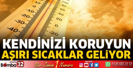 Aşırı sıcaklar geliyor