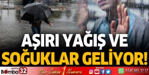 Aşırı yağış ve soğuklar geliyor!