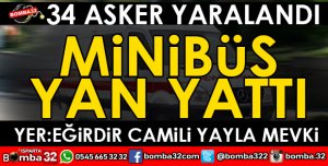 ASKERİ MİNİBÜS YAN YATTI 34 ASKER HAFİF YARALI