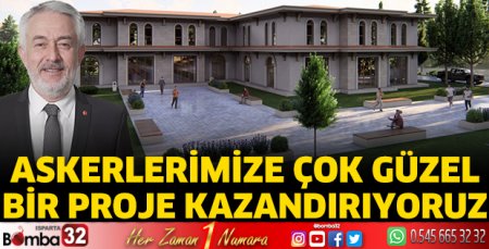 Askerlerimize çok güzel bir proje kazandırıyoruz