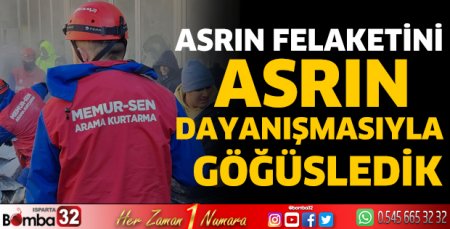 Asrın felaketini asrın dayanışmasıyla göğüsledik