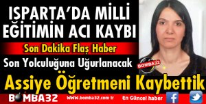 ASSİYE ÖĞRETMEN YAŞAMINI YİTİRDİ