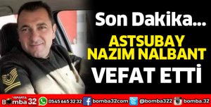 Astsubay Nazım Nalbant vefat etti