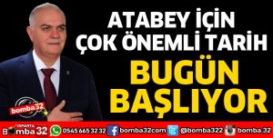 ATABEY İÇİN ÇOK ÖNEMLİ BİR TARİH
