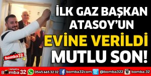 ATABEY’DE İLK GAZ BELEDİYE BAŞKANININ EVİNE VERİLDİ