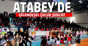 ATABEY'DE GELENEKSEL ÇOCUK ŞENLİĞİ
