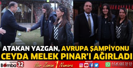 Atakan Yazgan, Avrupa Şampiyonu Ceyda Melek Pınar'ı ağırladı