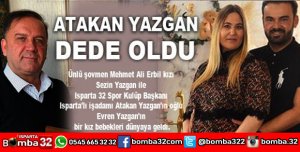 ATAKAN YAZGAN DEDE OLDU