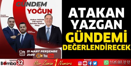 Atakan Yazgan gündemi değerlendirecek