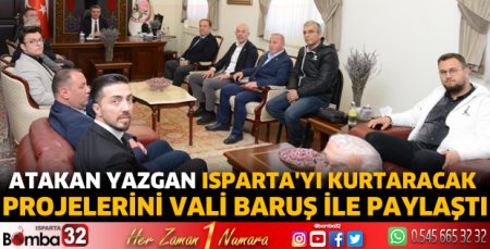 Atakan Yazgan Isparta'yı kurtaracak projelerini Vali Baruş ile paylaştı
