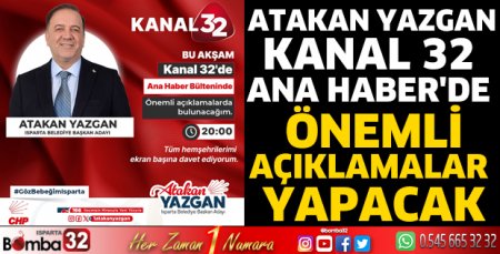 Atakan Yazgan, Kanal 32 Ana Haber'de önemli açıklamalar yapacak