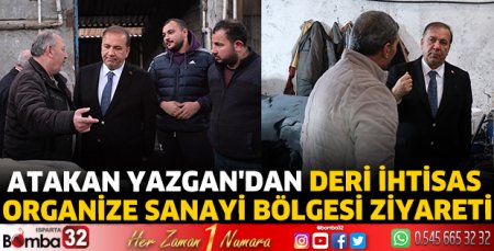 Atakan Yazgan'dan Deri İhtisas Organize Sanayi Bölgesi ziyareti