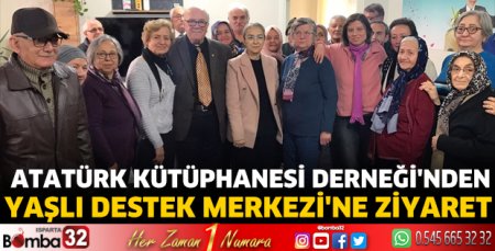 Atatürk Kütüphanesi Derneği'nden Yaşlı Destek Merkezi'ne ziyaret