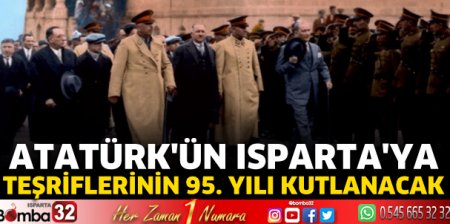 Atatürk'ün Isparta'ya teşriflerinin 95. yılı kutlancak
