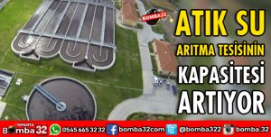 ATIK SU ARITMA TESİSİNİN KAPASİTESİ ARTIYOR