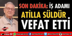 ATİLLA SÜLDÜR VEFAT ETTİ