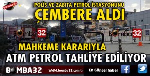 ATM PETROL İSTASYONUNA TAHLİYE KARARI UYGULANIYOR