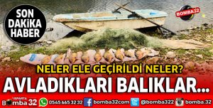 AVLADIKLARI BALIKLARLA YAKALANDILAR