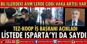 AVMLERDE CİDDİ VAKA ARTIŞI VAR DİYEREK ISPARTA'YI SÖYLEDİ
