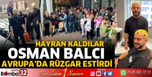 Avrupa'da Osman Balcı rüzgarı
