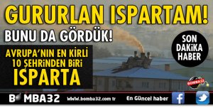 AVRUPA'NIN EN KİRLİ 10 KENTİNDEN BİRİ ISPARTA! 