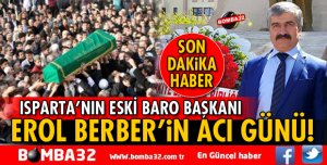 AVUKAT EROL BERBER'İN BABASI YAŞAMINI YİTİRDİ