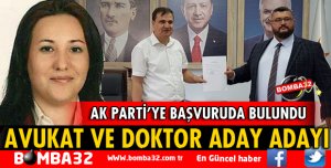 AVUKAT VE DOKTOR AK PARTİ'DEN ADAY ADAYI OLDU