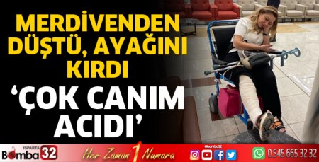 Ayağını kırdı