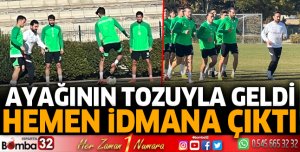 Ayağının tozuyla gelip idmana çıktı